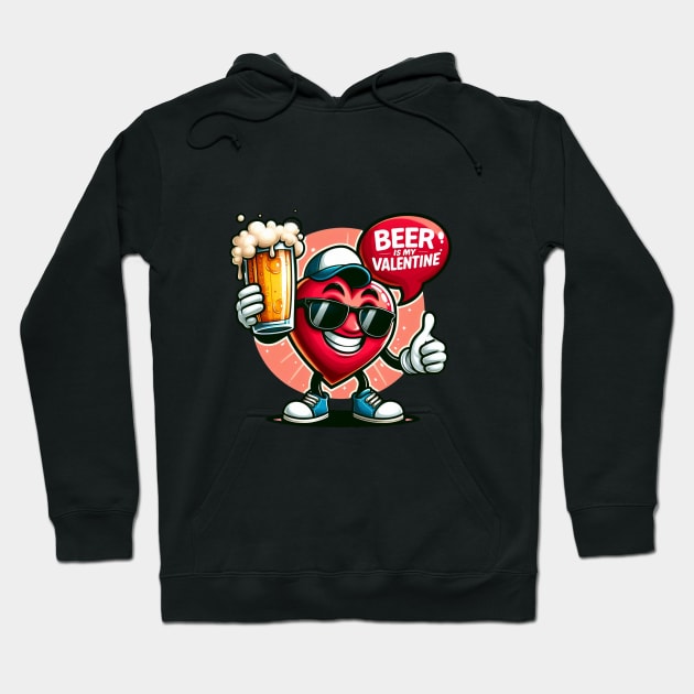 Beer Is My Valentine Hoodie by BukovskyART